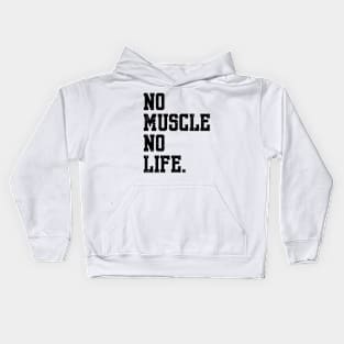 NO MUSCLE NO LIFE Kids Hoodie